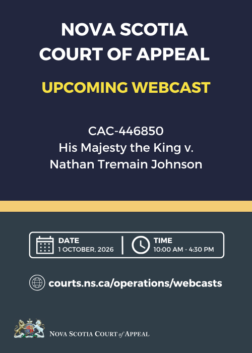 A graphic with the words "Nova Scotia Court of Appeal. Upcoming Webcast. CAC-446850 - His Majesty the King v. Nathan Tremain Johnson. Date: 1 October, 2026. Time: 10:00 a.m. - 4:30 p.m. Courts.ns.ca/operations/webcasts."