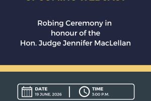 A graphic with the words "Provincial Court of Nova Scotia. Upcoming Webcast. Robing Ceremony in honour of the Hon. Judge Jennifer MacLellan. Date: 19 June, 2026. Time: 3:00 p.m. Courts.ns.ca/operations/webcasts.